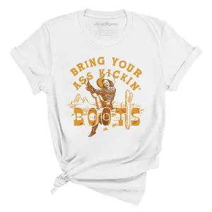 Bring Your Ass Kickin' Boots Tee